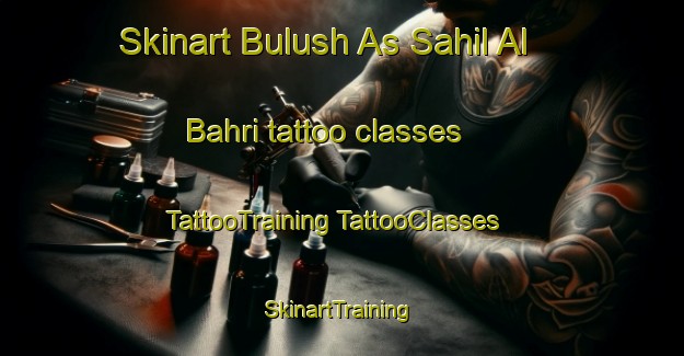 Skinart Bulush As Sahil Al Bahri tattoo classes | #TattooTraining #TattooClasses #SkinartTraining-Egypt