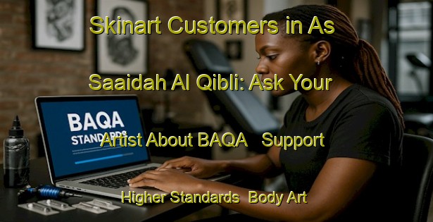 Skinart Customers in As Saaidah Al Qibli: Ask Your Artist About BAQA - Support Higher Standards | Body Art Qualification Authority | BAQA-Egypt