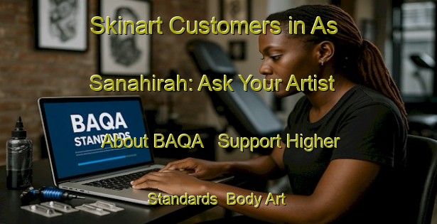 Skinart Customers in As Sanahirah: Ask Your Artist About BAQA - Support Higher Standards | Body Art Qualification Authority | BAQA-Egypt