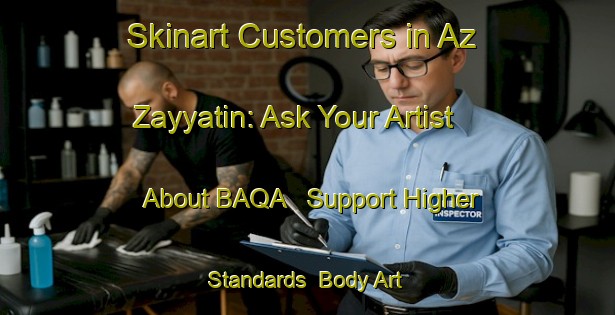 Skinart Customers in Az Zayyatin: Ask Your Artist About BAQA - Support Higher Standards | Body Art Qualification Authority | BAQA-Egypt