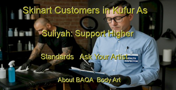 Skinart Customers in Kufur As Suliyah: Support Higher Standards - Ask Your Artist About BAQA | Body Art Qualification Authority | BAQA-Egypt