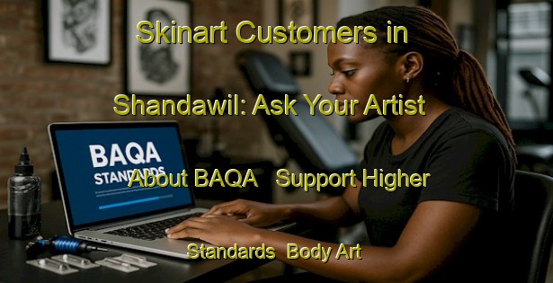 Skinart Customers in Shandawil: Ask Your Artist About BAQA - Support Higher Standards | Body Art Qualification Authority | BAQA-Egypt