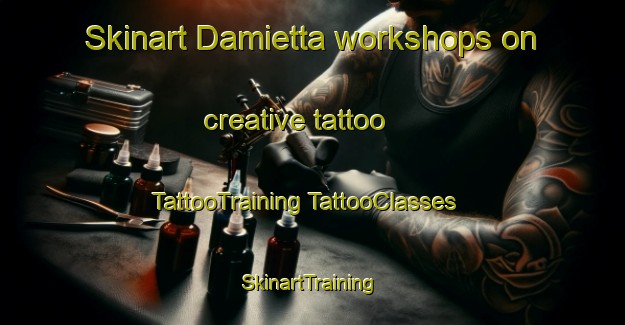 Skinart Damietta workshops on creative tattoo | #TattooTraining #TattooClasses #SkinartTraining-Egypt