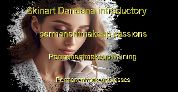 Skinart Dandana introductory permanentmakeup sessions | #PermanentmakeupTraining #PermanentmakeupClasses #SkinartTraining-Egypt