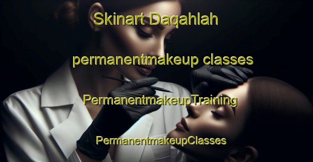 Skinart Daqahlah permanentmakeup classes | PermanentmakeupTraining | PermanentmakeupClasses | SkinartTraining-Egypt
