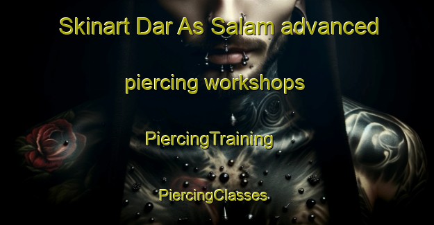 Skinart Dar As Salam advanced piercing workshops | PiercingTraining | PiercingClasses | SkinartTraining-Egypt