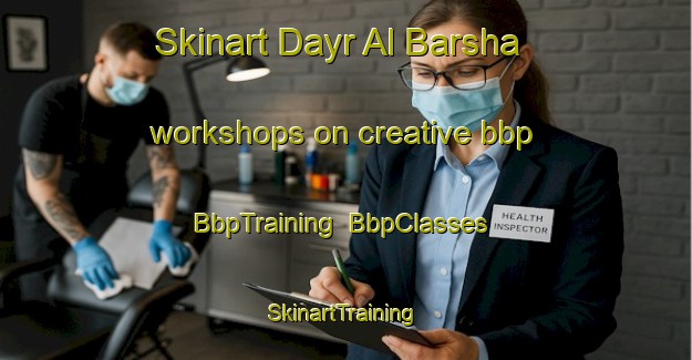 Skinart Dayr Al Barsha workshops on creative bbp | BbpTraining | BbpClasses | SkinartTraining-Egypt