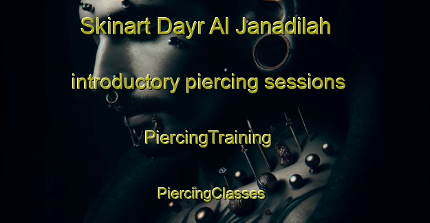 Skinart Dayr Al Janadilah introductory piercing sessions | PiercingTraining | PiercingClasses | SkinartTraining-Egypt