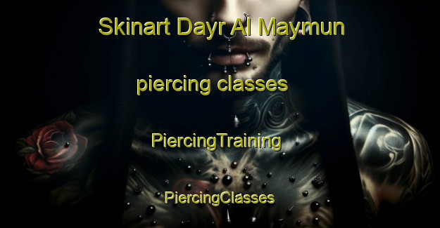 Skinart Dayr Al Maymun piercing classes | #PiercingTraining #PiercingClasses #SkinartTraining-Egypt