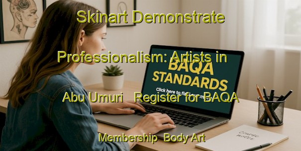Skinart Demonstrate Professionalism: Artists in Abu Umuri - Register for BAQA Membership | Body Art Qualification Authority | BAQA-Egypt