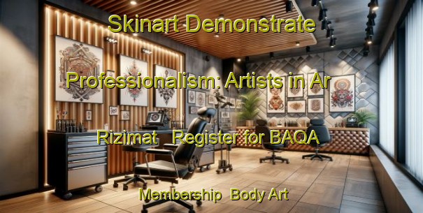Skinart Demonstrate Professionalism: Artists in Ar Rizimat - Register for BAQA Membership | Body Art Qualification Authority | BAQA-Egypt