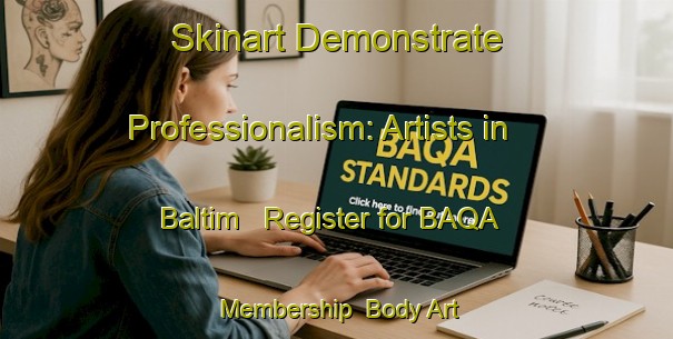 Skinart Demonstrate Professionalism: Artists in Baltim - Register for BAQA Membership | Body Art Qualification Authority | BAQA-Egypt