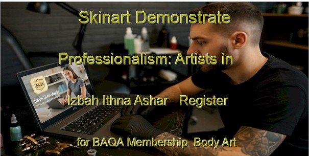 Skinart Demonstrate Professionalism: Artists in Izbah Ithna Ashar - Register for BAQA Membership | Body Art Qualification Authority | BAQA-Egypt