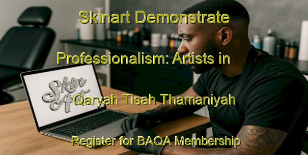 Skinart Demonstrate Professionalism: Artists in Qaryah Tisah Thamaniyah - Register for BAQA Membership | Body Art Qualification Authority | BAQA-Egypt