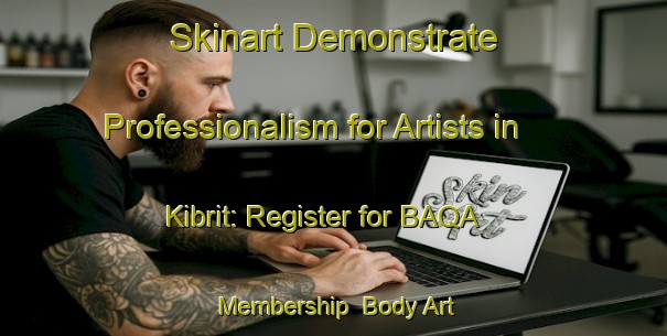 Skinart Demonstrate Professionalism for Artists in Kibrit: Register for BAQA Membership | Body Art Qualification Authority | BAQA-Egypt