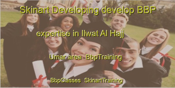 Skinart Developing develop BBP expertise in Ilwat Al Hajj Umar area | BbpTraining | BbpClasses | SkinartTraining-Egypt