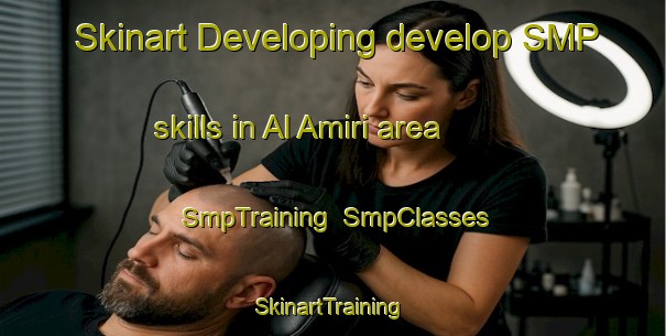 Skinart Developing develop SMP skills in Al Amiri area | SmpTraining | SmpClasses | SkinartTraining-Egypt