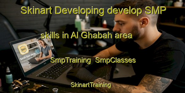 Skinart Developing develop SMP skills in Al Ghabah area | SmpTraining | SmpClasses | SkinartTraining-Egypt