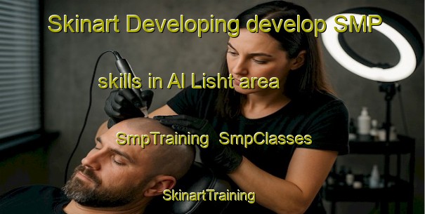 Skinart Developing develop SMP skills in Al Lisht area | SmpTraining | SmpClasses | SkinartTraining-Egypt