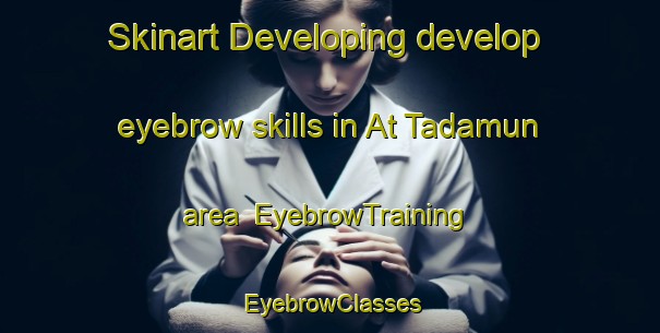Skinart Developing develop eyebrow skills in At Tadamun area | EyebrowTraining | EyebrowClasses | SkinartTraining-Egypt