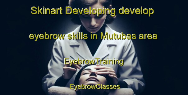 Skinart Developing develop eyebrow skills in Mutubas area | EyebrowTraining | EyebrowClasses | SkinartTraining-Egypt
