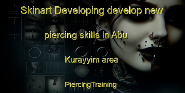 Skinart Developing develop new piercing skills in Abu Kurayyim area | #PiercingTraining #PiercingClasses #SkinartTraining-Egypt