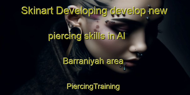 Skinart Developing develop new piercing skills in Al Barraniyah area | #PiercingTraining #PiercingClasses #SkinartTraining-Egypt