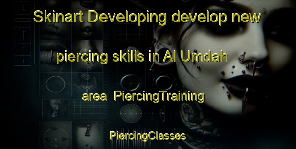 Skinart Developing develop new piercing skills in Al Umdah area | #PiercingTraining #PiercingClasses #SkinartTraining-Egypt