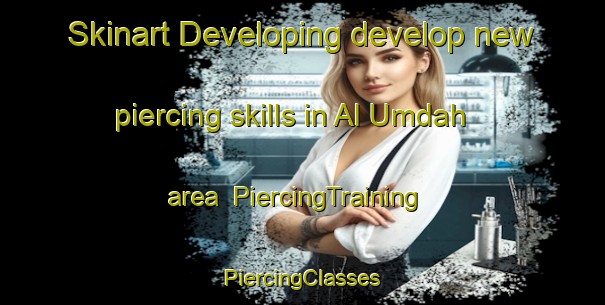 Skinart Developing develop new piercing skills in Al Umdah area | #PiercingTraining #PiercingClasses #SkinartTraining-Egypt