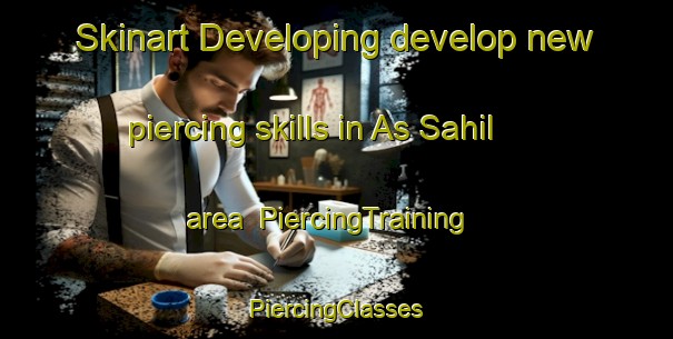 Skinart Developing develop new piercing skills in As Sahil area | #PiercingTraining #PiercingClasses #SkinartTraining-Egypt