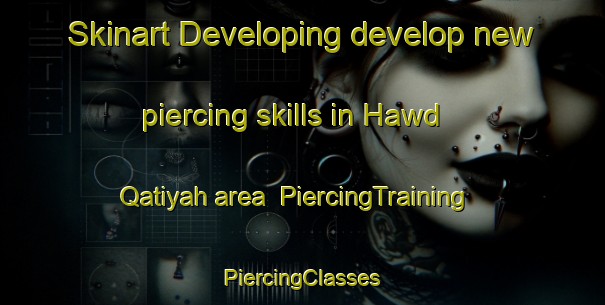 Skinart Developing develop new piercing skills in Hawd Qatiyah area | #PiercingTraining #PiercingClasses #SkinartTraining-Egypt