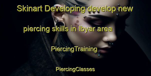 Skinart Developing develop new piercing skills in Ibyar area | #PiercingTraining #PiercingClasses #SkinartTraining-Egypt