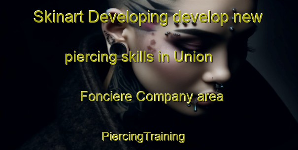 Skinart Developing develop new piercing skills in Union Fonciere Company area | PiercingTraining | PiercingClasses | SkinartTraining-Egypt