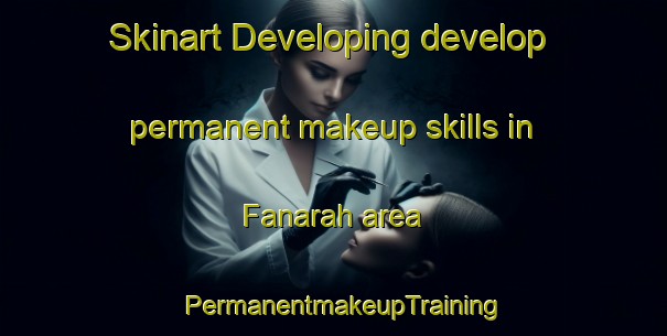 Skinart Developing develop permanent makeup skills in Fanarah area | PermanentmakeupTraining | PermanentmakeupClasses | SkinartTraining-Egypt