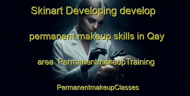 Skinart Developing develop permanent makeup skills in Qay area | PermanentmakeupTraining | PermanentmakeupClasses | SkinartTraining-Egypt