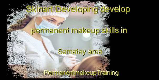 Skinart Developing develop permanent makeup skills in Samatay area | PermanentmakeupTraining | PermanentmakeupClasses | SkinartTraining-Egypt