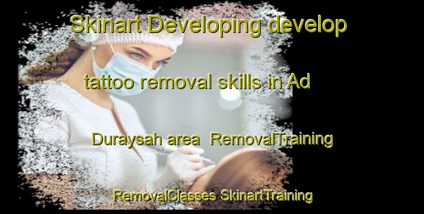 Skinart Developing develop tattoo removal skills in Ad Duraysah area | #RemovalTraining #RemovalClasses #SkinartTraining-Egypt