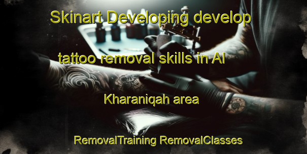 Skinart Developing develop tattoo removal skills in Al Kharaniqah area | #RemovalTraining #RemovalClasses #SkinartTraining-Egypt