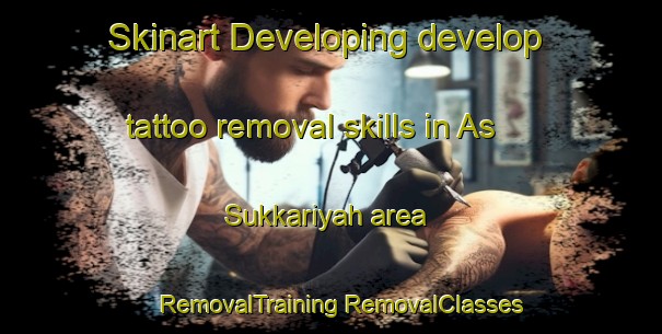 Skinart Developing develop tattoo removal skills in As Sukkariyah area | #RemovalTraining #RemovalClasses #SkinartTraining-Egypt