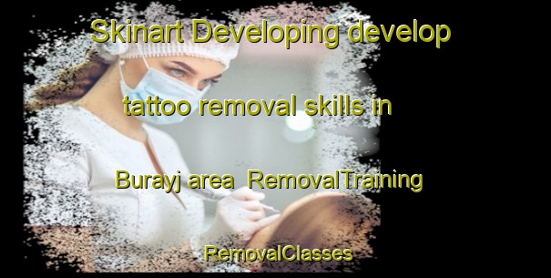 Skinart Developing develop tattoo removal skills in Burayj area | RemovalTraining | RemovalClasses | SkinartTraining-Egypt