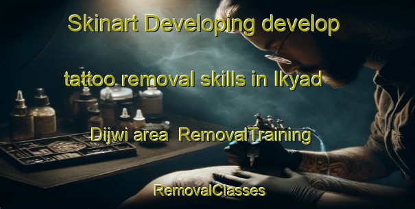 Skinart Developing develop tattoo removal skills in Ikyad Dijwi area | RemovalTraining | RemovalClasses | SkinartTraining-Egypt