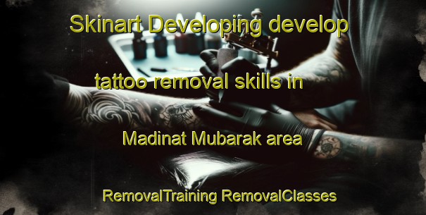 Skinart Developing develop tattoo removal skills in Madinat Mubarak area | #RemovalTraining #RemovalClasses #SkinartTraining-Egypt