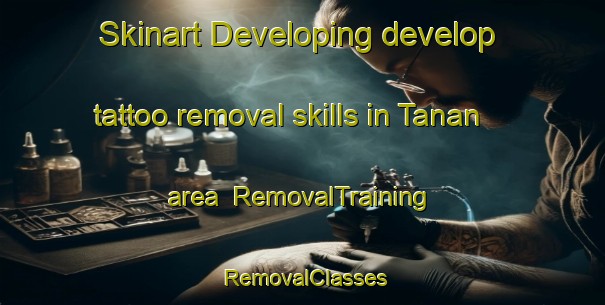 Skinart Developing develop tattoo removal skills in Tanan area | RemovalTraining | RemovalClasses | SkinartTraining-Egypt