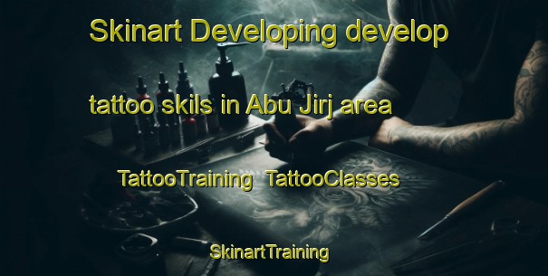Skinart Developing develop tattoo skils in Abu Jirj area | TattooTraining | TattooClasses | SkinartTraining-Egypt