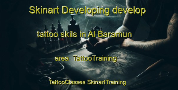 Skinart Developing develop tattoo skils in Al Baramun area | #TattooTraining #TattooClasses #SkinartTraining-Egypt