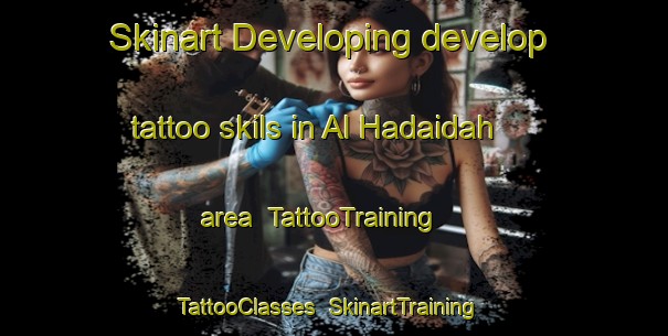 Skinart Developing develop tattoo skils in Al Hadaidah area | TattooTraining | TattooClasses | SkinartTraining-Egypt