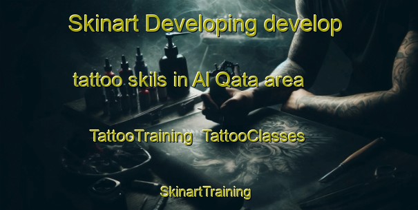 Skinart Developing develop tattoo skils in Al Qata area | TattooTraining | TattooClasses | SkinartTraining-Egypt