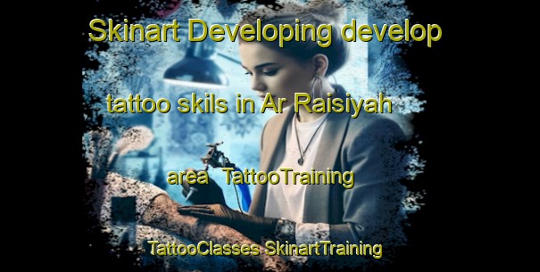 Skinart Developing develop tattoo skils in Ar Raisiyah area | #TattooTraining #TattooClasses #SkinartTraining-Egypt