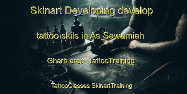 Skinart Developing develop tattoo skils in As Sawamiah Gharb area | #TattooTraining #TattooClasses #SkinartTraining-Egypt