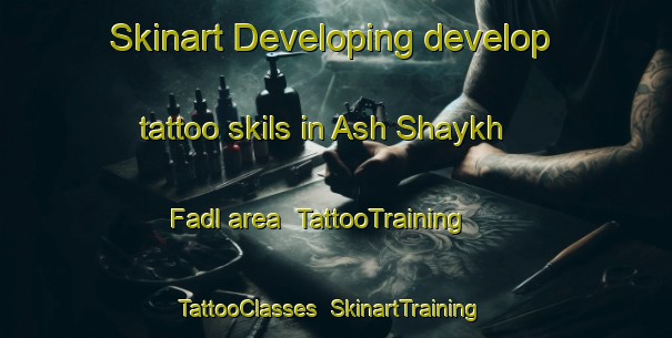 Skinart Developing develop tattoo skils in Ash Shaykh Fadl area | TattooTraining | TattooClasses | SkinartTraining-Egypt